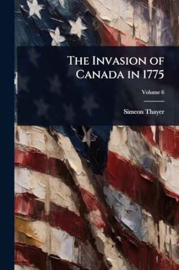 The Invasion of Canada in 1775