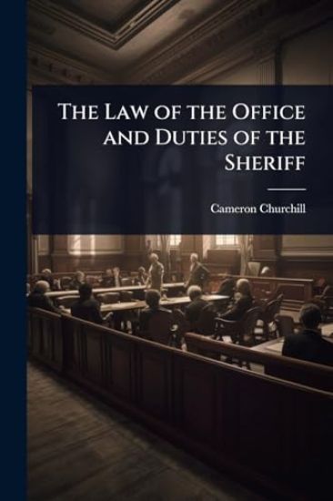 The Law of the Office and Duties of the Sheriff