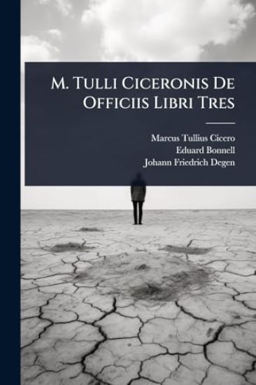M. Tulli Ciceronis De Officiis Libri Tres