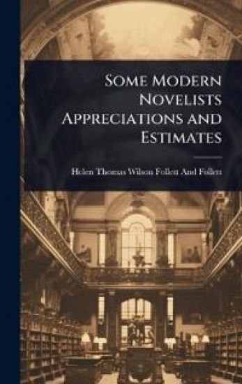Some Modern Novelists Appreciations and Estimates