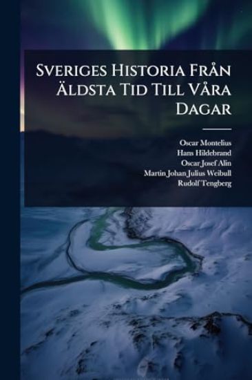 Sveriges Historia FrÃ n Ã?ldsta Tid Till VÃ ra Dagar