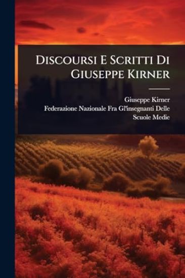 Discoursi E Scritti Di Giuseppe Kirner