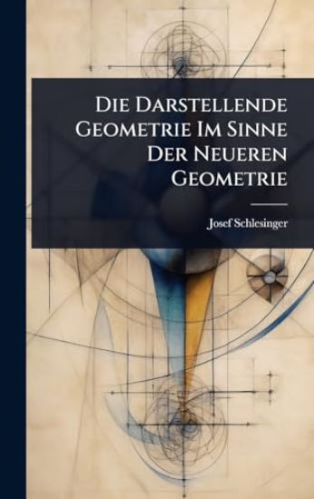 Die Darstellende Geometrie Im Sinne Der Neueren Geometrie