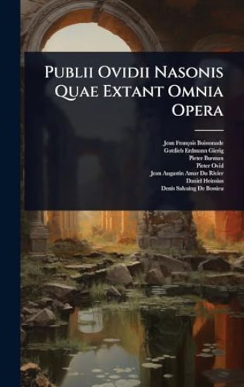 Publii Ovidii Nasonis Quae Extant Omnia Opera