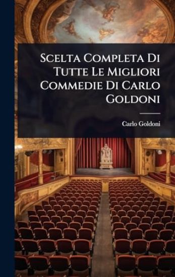 Scelta Completa Di Tutte Le Migliori Commedie Di Carlo Goldoni