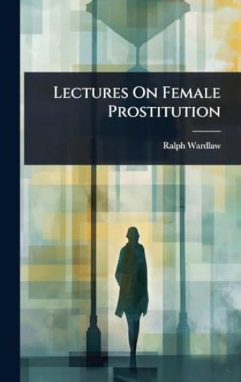 Lectures On Female Prostitution