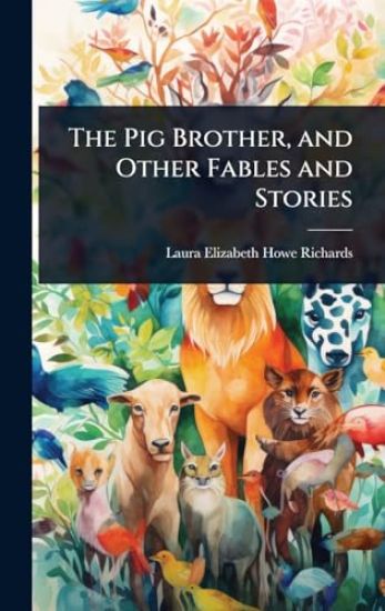 The Pig Brother, and Other Fables and Stories
