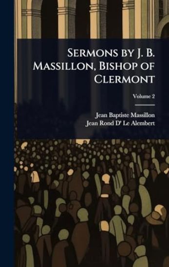 Sermons by J. B. Massillon, Bishop of Clermont