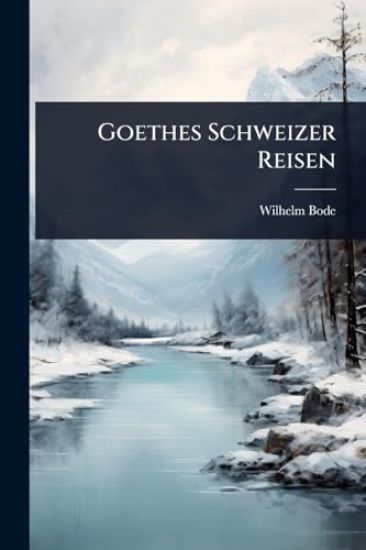 Goethes Schweizer Reisen