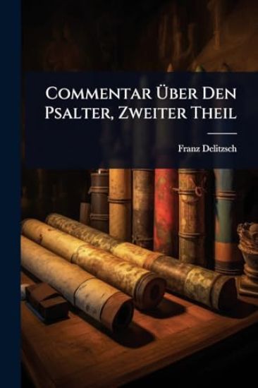 Commentar Ã?ber Den Psalter, Zweiter Theil