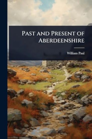 Past and Present of Aberdeenshire