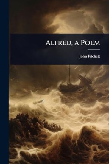 Alfred, a Poem