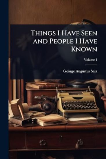 Things I Have Seen and People I Have Known