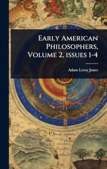 Early American Philosophers, Volume 2, issues 1-4