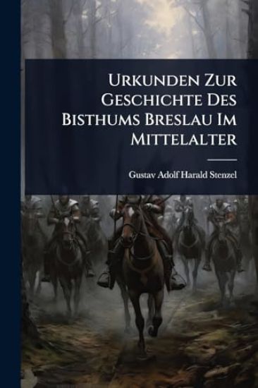 Urkunden Zur Geschichte Des Bisthums Breslau Im Mittelalter