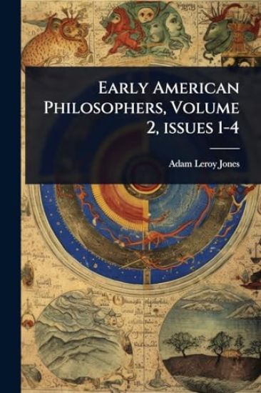 Early American Philosophers, Volume 2, issues 1-4