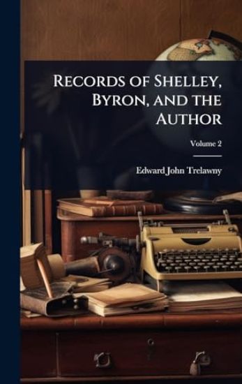 Records of Shelley, Byron, and the Author