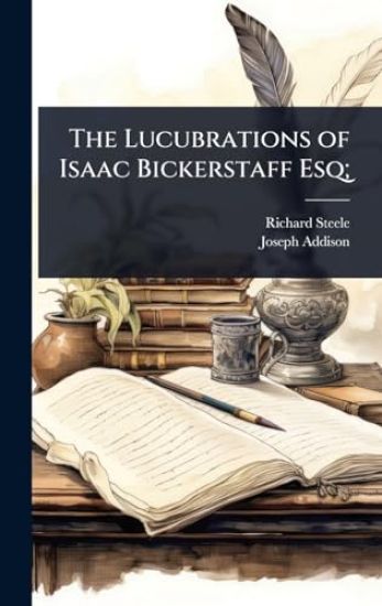 The Lucubrations of Isaac Bickerstaff Esq;