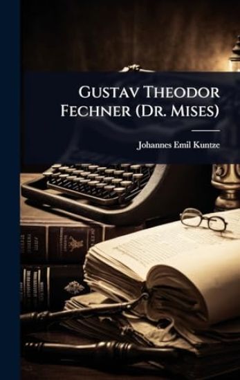 Gustav Theodor Fechner (Dr. Mises)