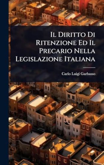 Il Diritto Di Ritenzione Ed Il Precario Nella Legislazione Italiana