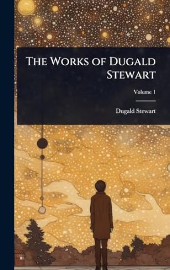 The Works of Dugald Stewart