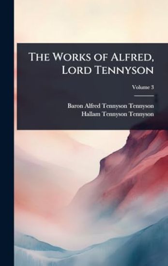 The Works of Alfred, Lord Tennyson