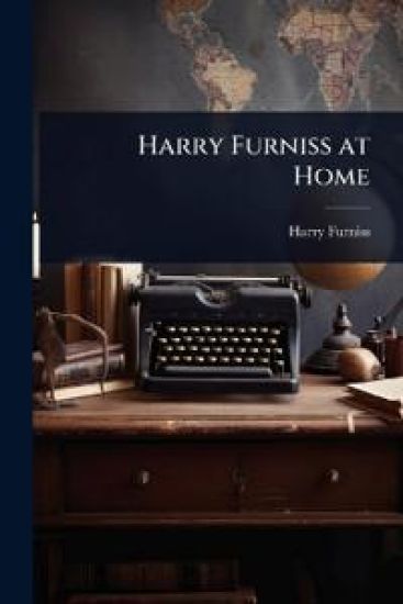 Harry Furniss at Home
