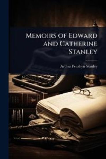 Memoirs of Edward and Catherine Stanley