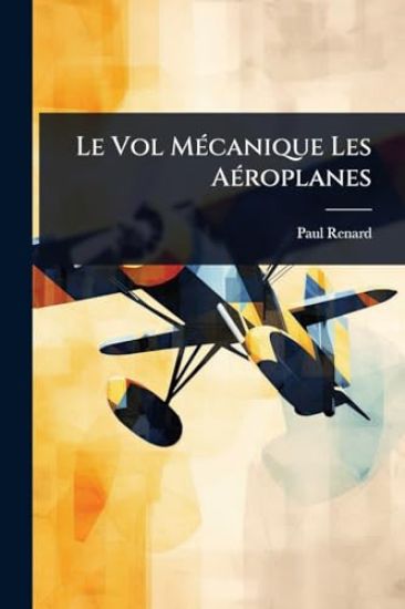 Le Vol MÃ(c)canique Les AÃ(c)roplanes