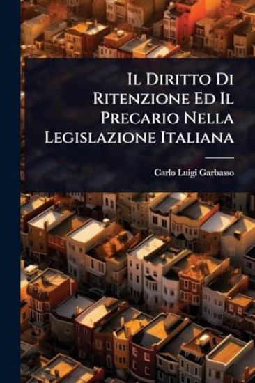 Il Diritto Di Ritenzione Ed Il Precario Nella Legislazione Italiana