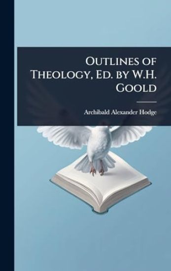 Outlines of Theology, Ed. by W.H. Goold