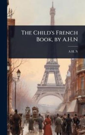 The Child's French Book, by A.H.N