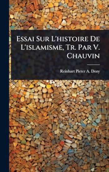 Essai Sur L'histoire De L'islamisme, Tr. Par V. Chauvin