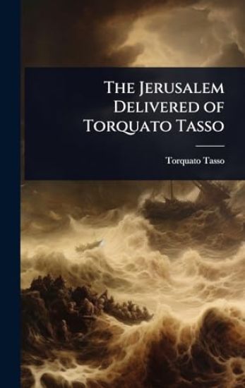 The Jerusalem Delivered of Torquato Tasso