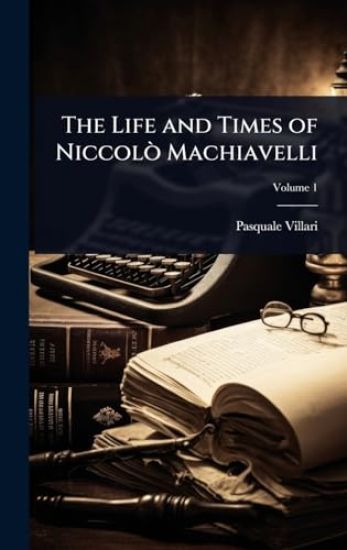 The Life and Times of NiccolÃ² Machiavelli