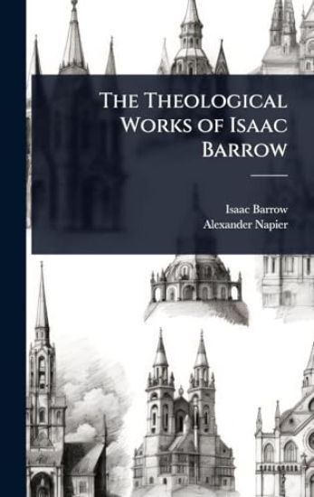 The Theological Works of Isaac Barrow