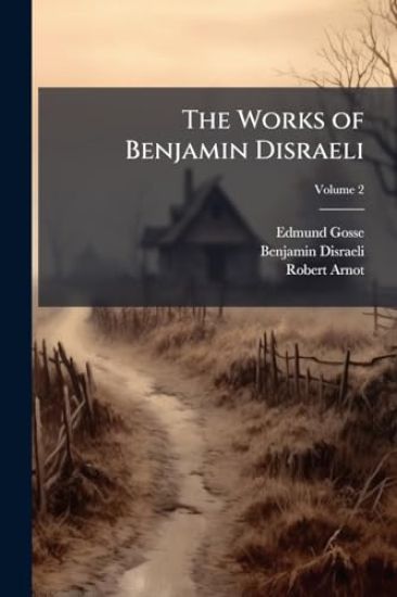 The Works of Benjamin Disraeli