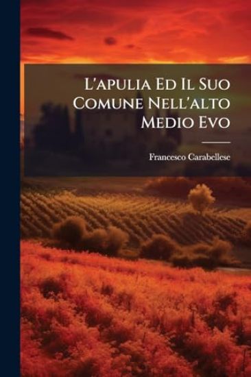L'apulia Ed Il Suo Comune Nell'alto Medio Evo