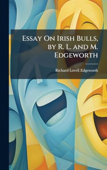 Essay On Irish Bulls, by R. L. and M. Edgeworth