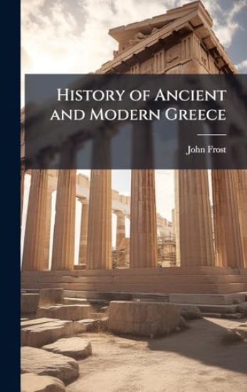 History of Ancient and Modern Greece