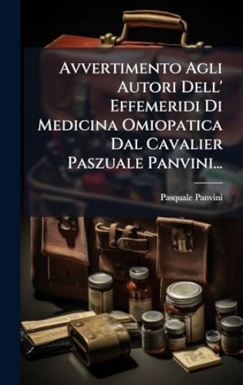 Avvertimento Agli Autori Dell' Effemeridi Di Medicina Omiopatica Dal Cavalier Paszuale Panvini...