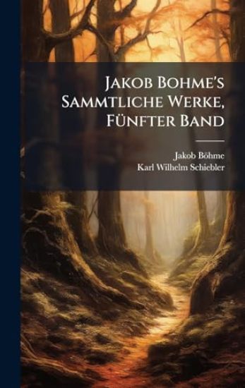 Jakob Bohme's Sammtliche Werke, FÃ1/4nfter Band