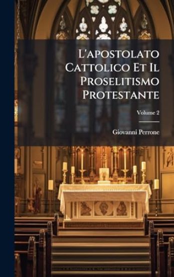 L'apostolato Cattolico Et Il Proselitismo Protestante