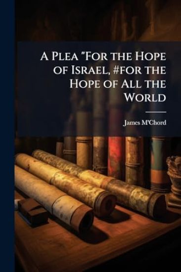 A Plea "For the Hope of Israel, #for the Hope of All the World