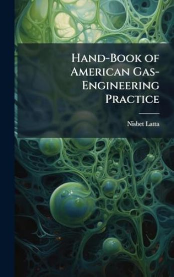 Hand-Book of American Gas-Engineering Practice