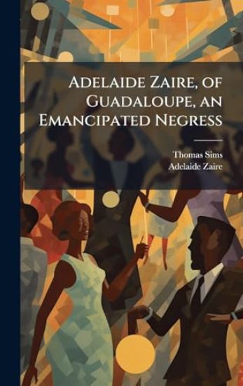 Adelaide Zaire, of Guadaloupe, an Emancipated Negress