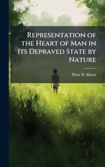 Representation of the Heart of Man in Its Depraved State by Nature