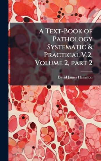 A Text-Book of Pathology Systematic & Practical V.2, Volume 2, part 2