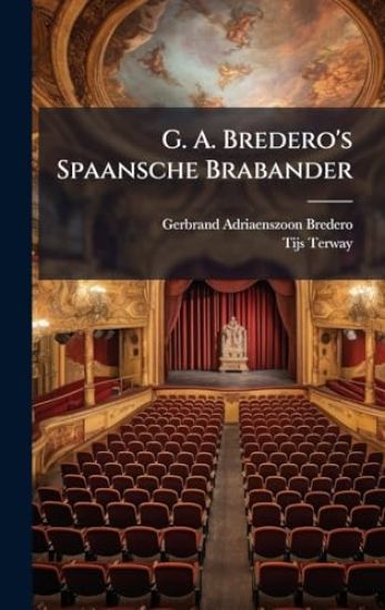G. A. Bredero's Spaansche Brabander