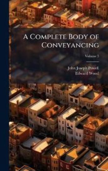 A Complete Body of Conveyancing